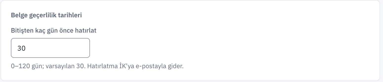 Belge geçerlilik ayarı: bitişten 30 gün önce İK’ya e-posta hatırlatması; 0–120 gün aralığı